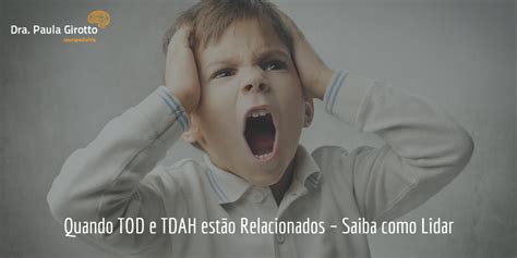 Quando TOD e TDAH estão Relacionados Saiba como Lidar