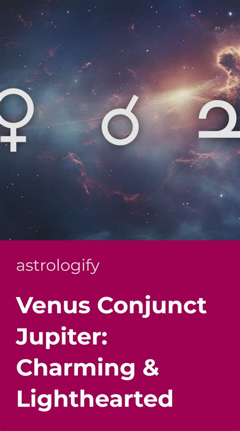 Venus Conjunct Jupiter: Synastry, Natal, Transit, Composite, and Solar