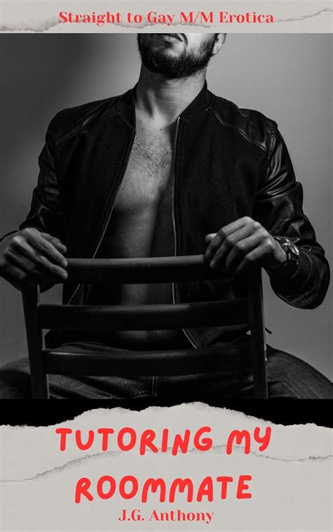 Tutoring My Roommate Straight To Gay MM Erotica Kindle Edition By Anthony J G Literature