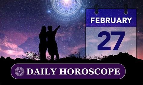 Daily horoscope for February 27: Your star sign reading for today ...