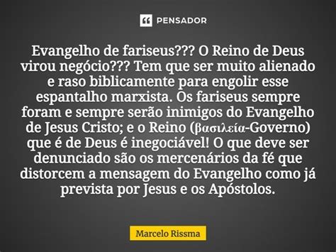 Evangelho De Fariseus O Reino De Marcelo Rissma Pensador