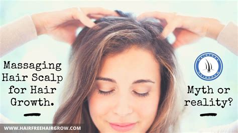 Massaging Hair Scalp For Hair Growth Myth Or Reality Hairfree And Hairgrow