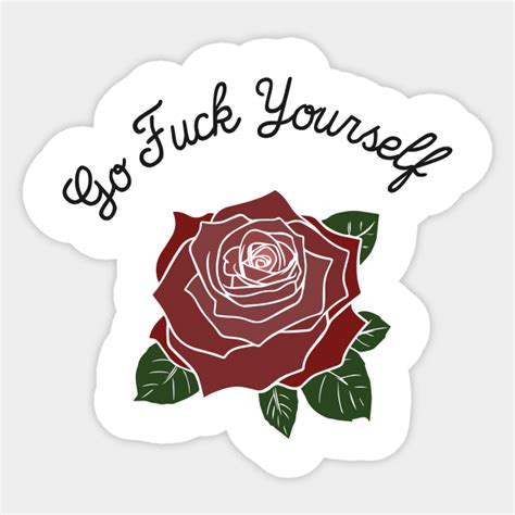 Go Fuck Yourself Go Fuck Yourself Sticker TeePublic