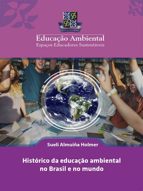 Educação Ambiental No Brasil - A Evolução da Educação Ambiental: Uma Análise Histórica no Brasil e no ...