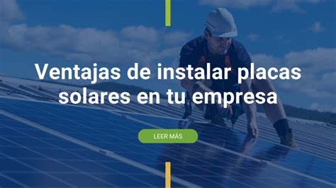 Ventajas De Instalar Placas Solares En Tu Empresa Solaric