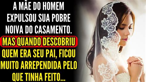 A Mãe do Homem Expulsou sua Pobre Noiva do casamento E quando ela