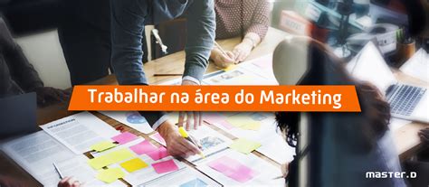 Quem Trabalha Com Marketing É - Trabalhar em Marketing - Cursos Master D