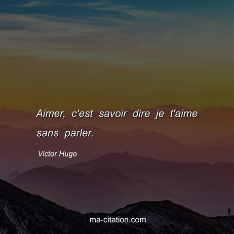 Aimer C Est Savoir Dire Je T Aime Sans Parler Victor Hugo Ma