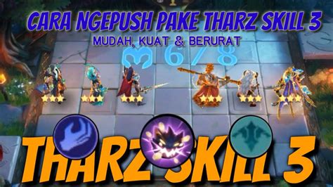 Cara Ngepush Pake Tharz Skill 3 Pake Combo Ini Aja Mudah Kuat Dan