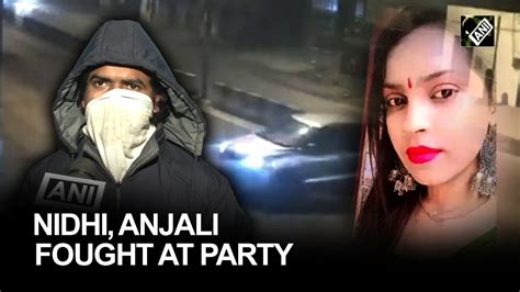 Kanjhawala Case Nidhi Asked Anjali For Money They Fought At Party