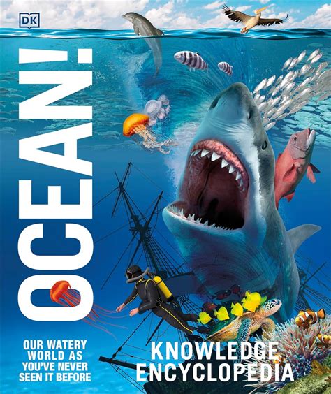 Knowledge Encyclopedia Ocean! Our Watery World As You've Never Seen