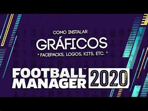 Instalar Gr Ficos Logos Kits Facepacks Etc Football Manager