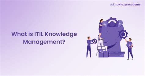 Itil Knowledge Management Explained In Details