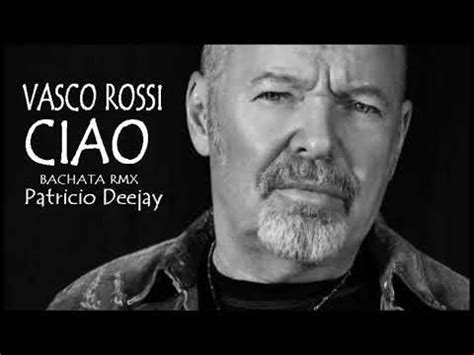 Ciao Vasco Rossi Bachata Rmx By Patricio Deejay Youtube