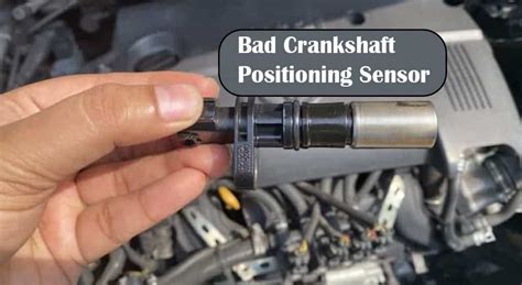 9 Symptoms Of Bad Crankshaft Positioning Sensor How To Fix