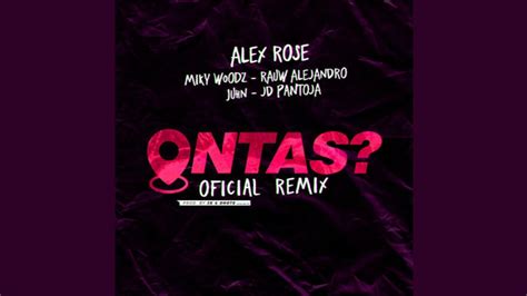 Alex Rose Ft Miky Woodz Rauw Alejandro Juhn JD Pantoja Ontas