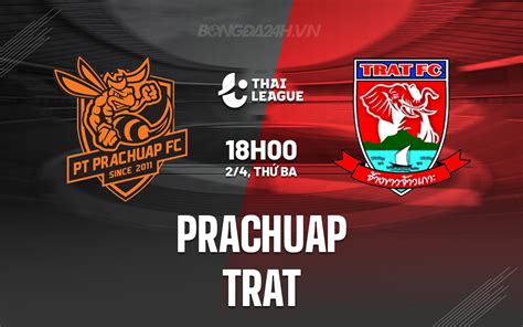 Nh N Nh B Ng Prachuap Vs Trat V Qg Th I Lan H M Nay