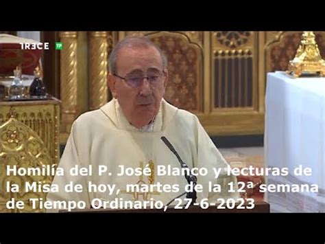 Homil A Del P Jos Blanco Y Lecturas De Hoy Martes Semana De