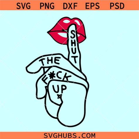Shut The Fuck Up Svg Woman Lips Svg Woman Svg Lips Svg