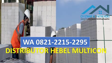 PRODUSEN HEBEL Multicon , WA 0821-2215-2295, harga bata ringan Multicon 10 x 20 x 60 by ...