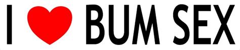 I Love Bum Sex Car Bumper Laptop Window Decal Sticker Baked Bean Store