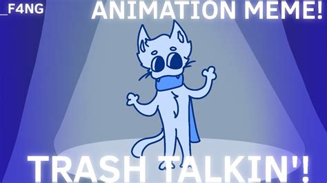 Trash Talkin Animation Meme Youtube