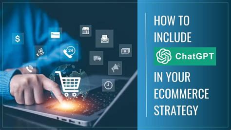 How To Include Chat Gpt In Your Ecommerce Strategy