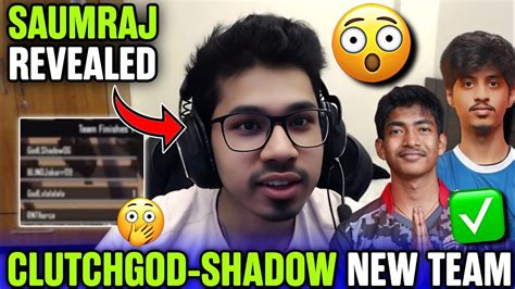 Saumraj Revealed Clutchgod Shadow New Team YouTube