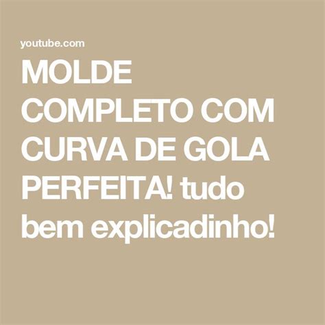 Molde Completo Com Curva De Gola Perfeita Tudo Bem Explicadinho Em