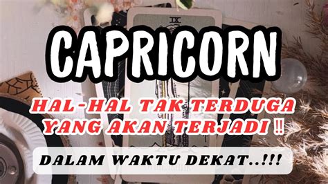 CAPRICORN HAL HAL TAK TERDUGA YANG AKAN TERJADI Dalam Waktu Dekat