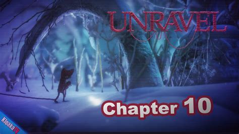 Unravel Chapter Rust Walkthrough All Secrets Reckless Time