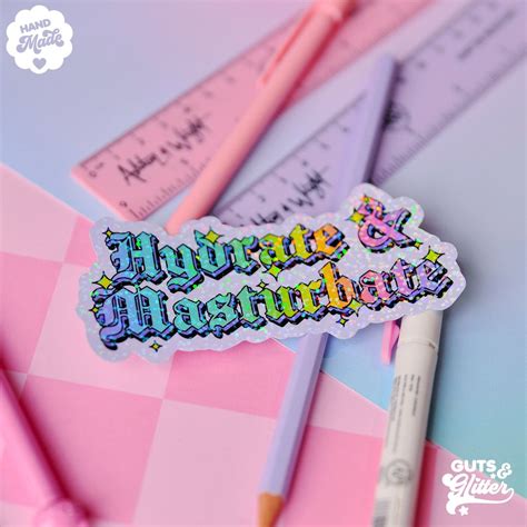 Hydrate And Masturbate Mature Holographic Sticker Etsy