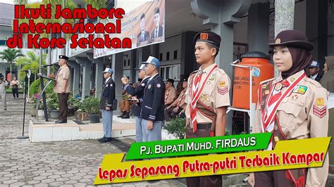 Utus Dua PESERTA JAMBORE INTERNASIONAL Ini Pesan Pj Bupati Kampar