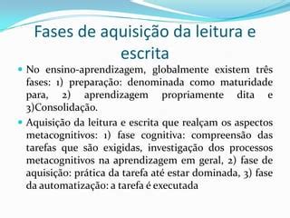 Fase Da Leitura E Escrita - Processo de aquisição da leitura e escrita | PPTX