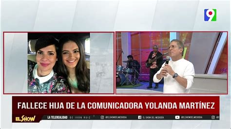 Fallece Hija De Comunicadora Yolanda Martínez El Show Del Mediodía Youtube