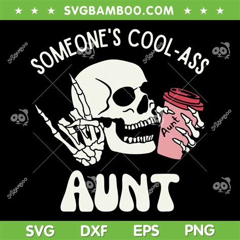 Someone S Cool Ass Aunt Svg Png
