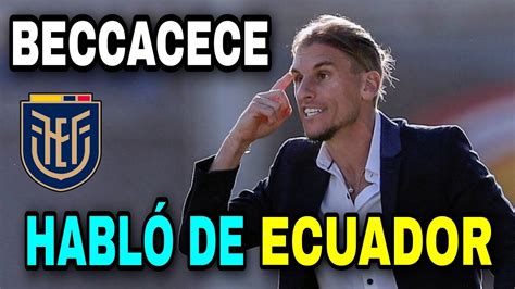 Por Fin Habl Beccacece De La Selecci N De Ecuador Y Mira Lo Que