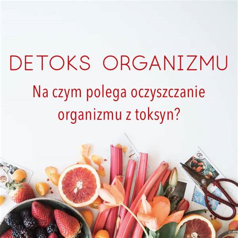 Na Czym Polega Skuteczne Oczyszczanie Organizmu Z Toksyn Sklep Nona