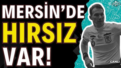 Mersin de hırsız VAR Hatayspor Galatasaray Bahattin Şimşek 2