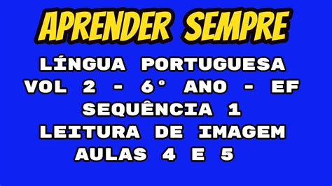 APRENDER SEMPRE LÍNGUA PORTUGUESA VOL 2 6ºANO AULAS 4 e 5