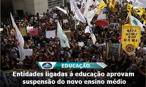 Entidades Ligadas Educa O Aprovam Suspens O Do Novo Ensino M Dio