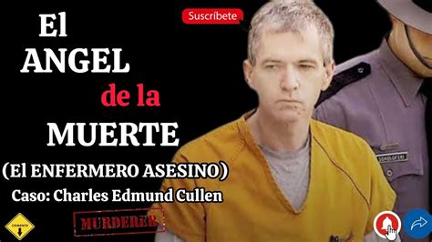 El Angel De La Muerte El Enfermero Asesino Caso Charles Edmund