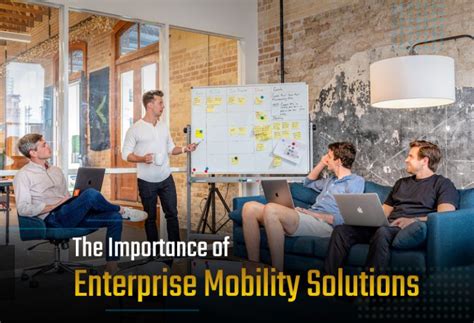 The Importance Of Enterprise Mobility Solutions Verve Systems