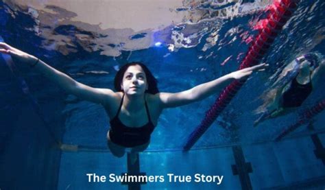 The Swimmers The Real Story Behind The Netflix Film