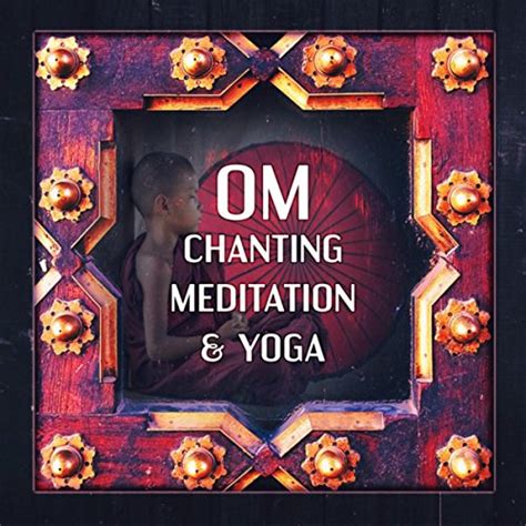 Om Chanting Meditation & Yoga: Healing Music for Mindfulness ...