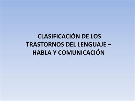 Clasificaci N De Los Trastornos De La Comunicaci N Ppt