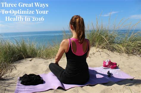 Three Great Ways To Optimize Your Health In 2016 - Bullock's Buzz