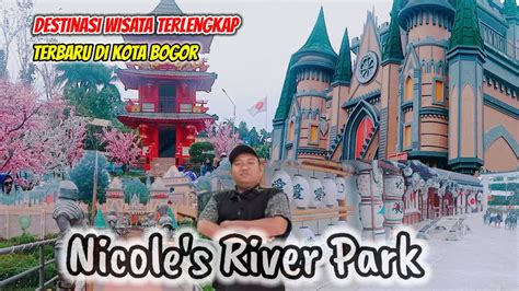 NICOLE S RIVER PARK BOGOR WISATA TERLENGKAP DI PUNCAK BOGOR YouTube