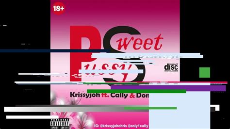 Pussy Sweet Krissyjoh Ft Cally Donbest Official Music Youtube Music
