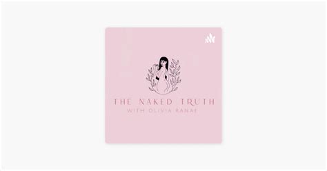 The Naked Truth With Olivia Ranae On Apple Podcasts
